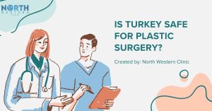 Is Turkey safe for plastic surgery?